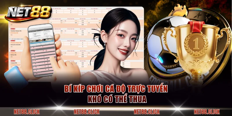 Bí kíp chơi cá độ trực tuyến khó có thể thua