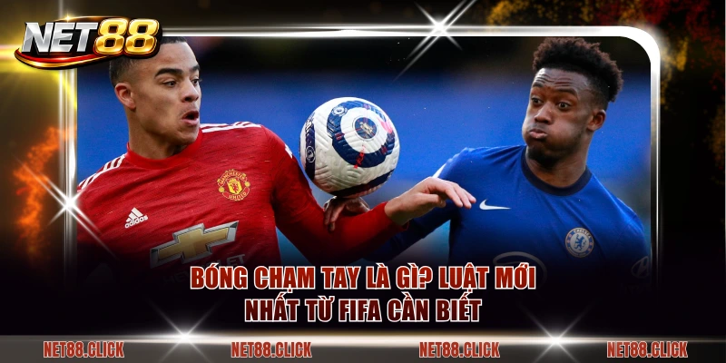 Bóng chạm tay là gì