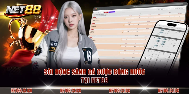 Sôi động sảnh cá cược bóng nước tại NET88