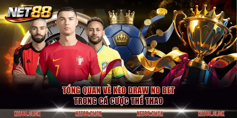 Tổng quan về kèo Draw No Bet trong cá cược thể thao